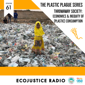 Throwaway Society - Plastic Plague Serie, EcoJustice Radio