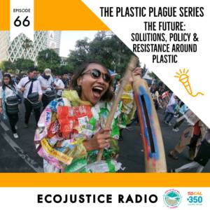 Plastic Plague - The Future - EcoJustice Radio